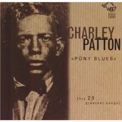 Pony Blues - Charley Patton