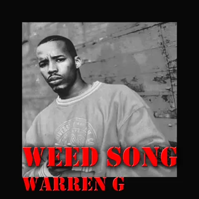 Weed Song - Warren G Weed Song - Warren G