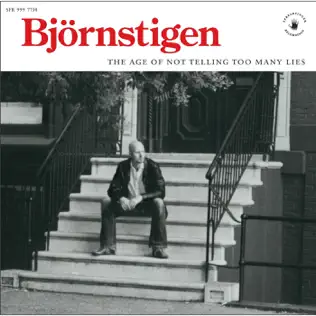 last ned album Björnstigen - The Age Of Not Telling Too Many Lies