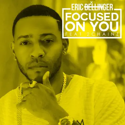 Focused On You (feat. 2 Chainz) - Single - Eric Bellinger