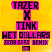 Tazer - Wet Dollars (Zeds Dead Remix)