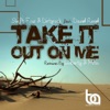 Take It Out On Me - Single