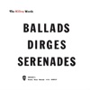 Ballads Dirges Serenades