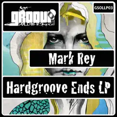 Hardgroove Ends LP by Mark Rey album reviews, ratings, credits