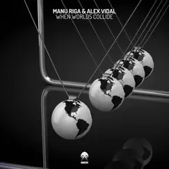 When Worlds Collide - Single by Manu Riga & Alex Vidal album reviews, ratings, credits