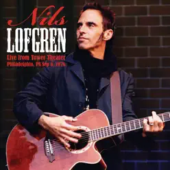 Live from Tower Theater, Philadelphia, PA Sep 6, 1976 (Live FM Radio Concert Remastered In Superb Fidelity) - Nils Lofgren