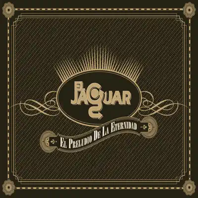 El Preludio de la Eternidad - El Jaguar