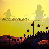 One Nature One Space: Panorama of Deep Minimal Berlin Underground Club Tech House, Dub Techno & Jazzy Electronica Music artwork
