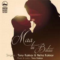 Tony Kakkar & Neha Kakkar - Maa Tu Bataa artwork