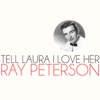 Ray Peterson - Tell Laura I Love Her