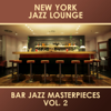 Bar Jazz Masterpieces, Vol. 2 - New York Jazz Lounge