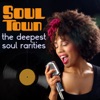 Soul Town the Deepest Soul Rarities