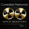 Gold Masters: Comedian Harmonists, Vol. 1 album lyrics, reviews, download