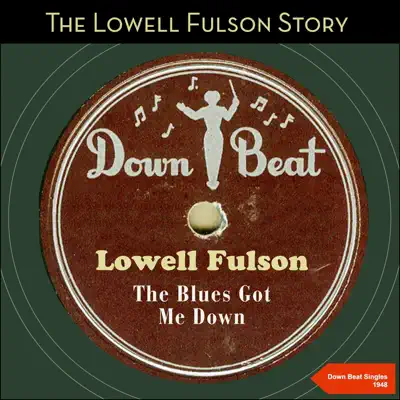 The Blues Got Me Down (The Lowell Fulson Story - Swing Time Singles 1950 -1951) - Lowell Fulson The Blues Got Me Down (The Lowell Fulson Story - Swing Time Singles 1950 -1951) - Lowell Fulson