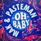 Oh Baby - Mak & Pasteman lyrics