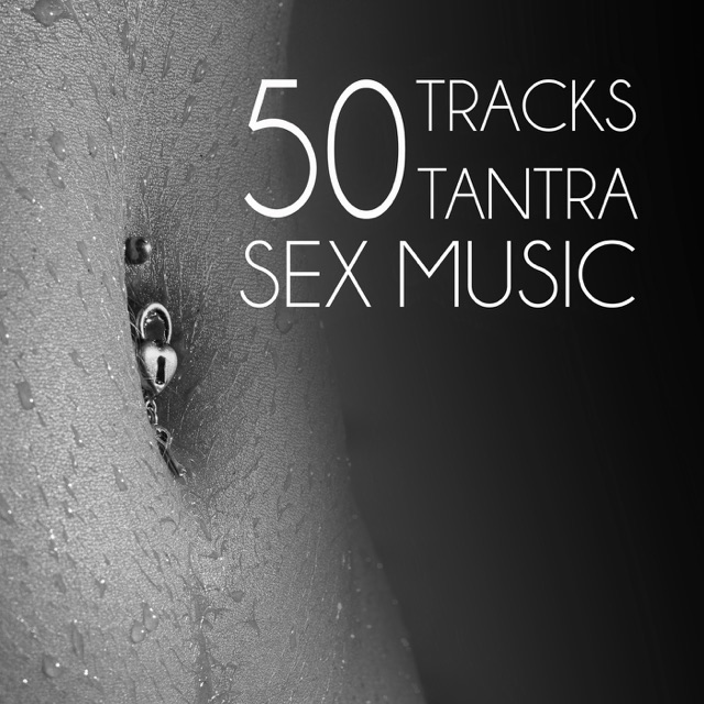 50 Tracks Tantra Sex Music – Sensual Massage, Erotica Games, Tantric Sex, Making Love, Passion & Sensuality, New Age Music for Relaxation Meditation Album Cover