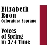 Elizabeth Roon Coloratura Soprano Voices of Spring in 3/4 Time
