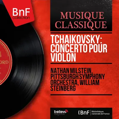Tchaikovsky: Concerto pour violon (Mono Version) - Nathan Milstein Tchaikovsky: Concerto pour violon (Mono Version) - Nathan Milstein