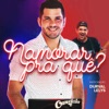 Namorar pra Quê? (feat. Durval Lelys) - Single