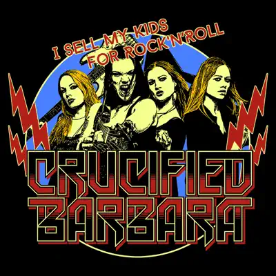 I Sell My Kids For Rock'N'Roll - Single - Crucified Barbara