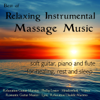 Best of Relaxing Instrumental Massage Music: Soft Guitar, Piano & Flute for Healing, Rest & Sleep - Various Artists