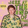 Jerk at the End of the Line artwork
