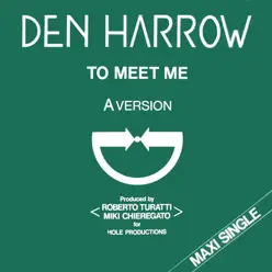 To Meet Me (Original Italo Disco) - Single - Den Harrow