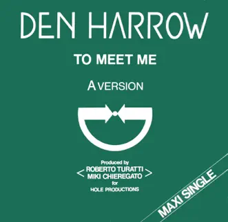 To Meet Me (Original Italo Disco) - Single by Den Harrow album reviews, ratings, credits