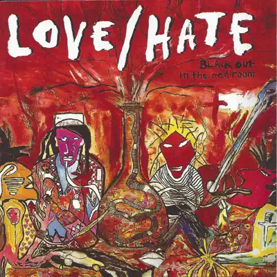 Black Out In the Red Room (Bonus Track Version) - Love/hate