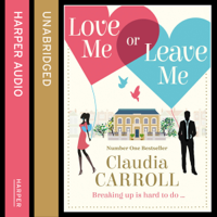 Claudia Carroll - Love Me Or Leave Me (Unabridged) artwork