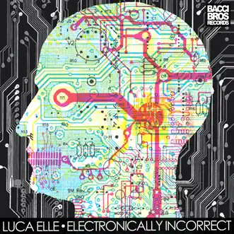 Electronically Incorrect by Luca Elle album reviews, ratings, credits