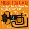 Music for Cats (Music to Listen to with Your Cat)