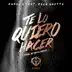 Te Lo Quiero Hacer (feat. De La Ghetto) - Single album cover