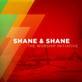The Worship Initiative - Shane & Shane