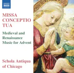 Missa Conceptio Tua: Medieval & Renaissance Music for Advent by Schola Antiqua of Chicago & Michael Alan Anderson album reviews, ratings, credits