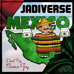 Mexico (feat. Cassius Jay) - Single by Jadiverse album reviews, ratings, credits