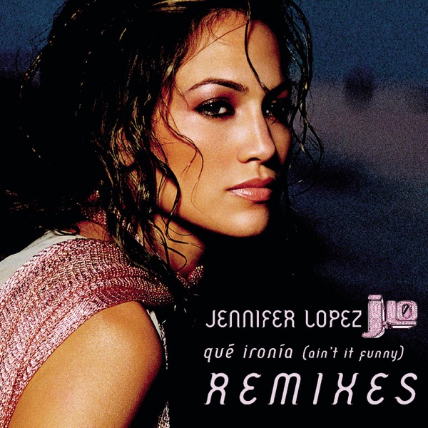Qué Ironía (Remixes) - EP - Jennifer Lopez