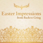 Easter Impressions from Bach to Grieg (Choral and Orchestral Works for the Passiontide and Eastertide) artwork