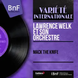 Mack the Knife (Mono Version) - EP - Lawrence Welk & His Orchestra Mack the Knife (Mono Version) - EP - Lawrence Welk & His Orchestra