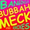 Bubbah Meck - Banginclude lyrics