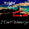 I Don't Wanna Go - Single album lyrics, reviews, download