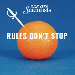 Rules Don't Stop - Single - We Are Scientists