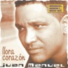 Juan Manuel - Llora Corazón