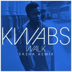 Walk (Sasha Remix) [feat. Sasha] - EP - Kwabs