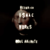 Heinrich Isaac: Works (Arr. for Guitar) - Noël Akchoté