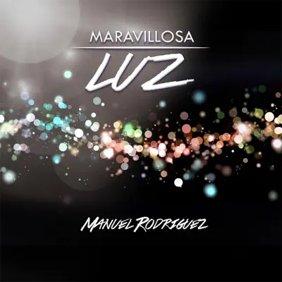 Maravillosa Luz - EP - Manuel Rodríguez