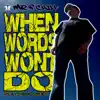 Stream & download When Words Won't Do (feat. 2Mex) - Single