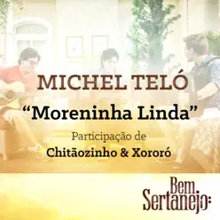 Moreninha Linda (feat. Chitãozinho & Xororó) - Single - Michel Teló