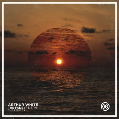The Fade (Ft. 3PM) (The Remixes) - EP - Arthur White