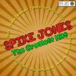 The Greatest Hits (Remastered) - Spike Jones